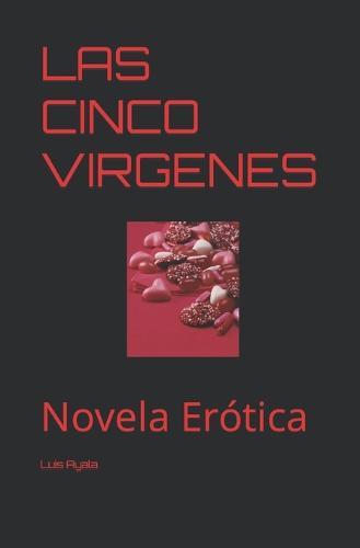 Las Cinco Virgenes: Novela Erótica