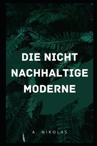 Die Nicht Nachhaltige Moderne: Kritiker des Umweltschutzes