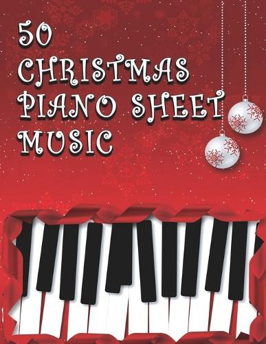 50 Christmas Piano Sheet Music: Easy Piano Sheet Music for Beginners Adults and Kids