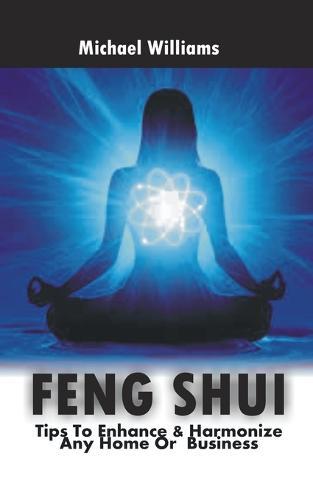 Feng Shui: Tips To Enhance & Harmonize Any Home Or Business