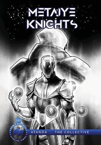 Metaiye Knights (metaKnyts): E.0.1/#1: All is One No One is All
