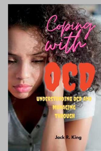 Coping with OCD: Understanding OCD and managing through