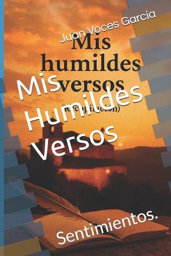Mis Humildes Versos (recopilación): Sentimientos.