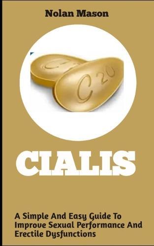 Cialis: A simple and easy guide to improve sexual performance and erectile dysfunction