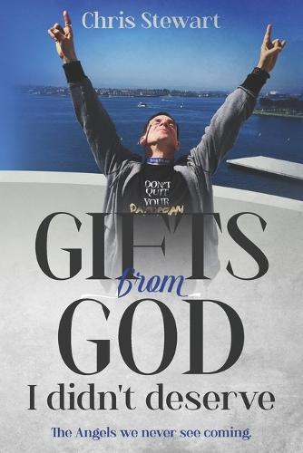 Gifts from God I didn't deserve: The angels in life we never see coming.