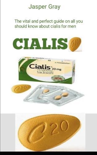 Cialis: the vital and perfect guide on all you should know about cialis for men