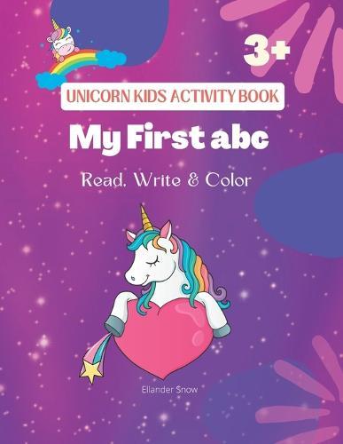 Unicorn Kids Activity Book: My First abc - Read, Write and Color