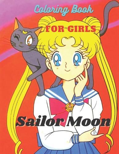 Sailor Moon Coloring Book For Girls: Coloring book for kids and adults