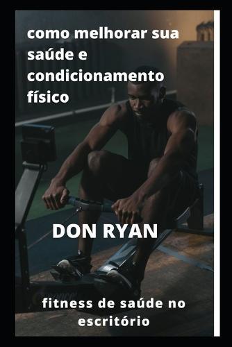 como melhorar sua saude e condicionamento fisico: fitness de saude no escritorio