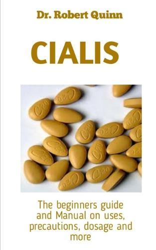 Cialis: A Guide On How To Improve Sexual Performance And Erectile Dysfunction Using Cialis Correctly