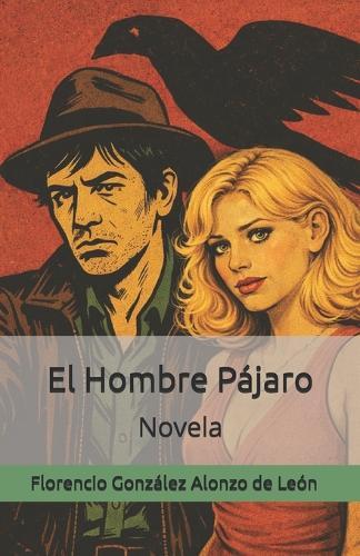 El Hombre Pájaro: Novela