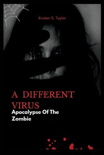 A Different Virus: Apocalypse Of The Zombie