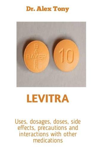 Levitra: The Ultimate Levitra Usage Guide For Healthy, Long And Maximum Sexual Satisfaction