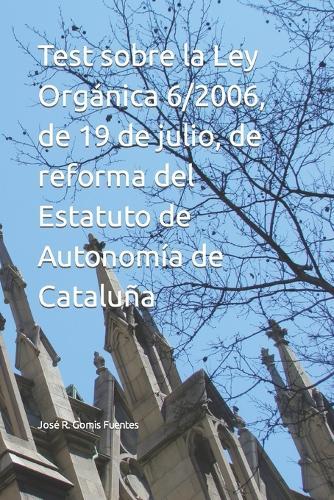 Test sobre la Ley Organica 6/2006, de 19 de julio, de reforma del Estatuto de Autonomia de Cataluna