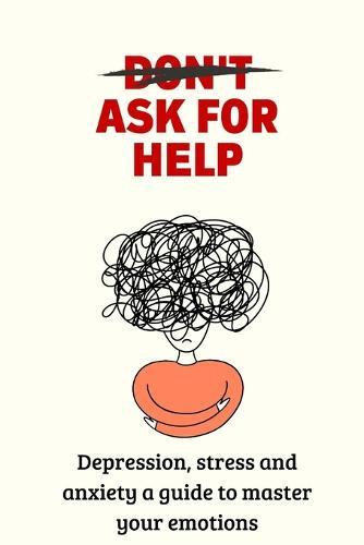 Depression, stress and anxiety: a guide to mastering your emotions