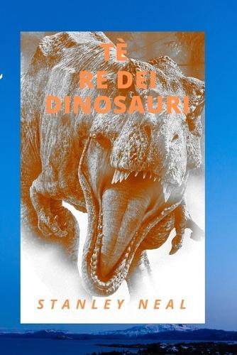 Te Re Dei Dinosauri