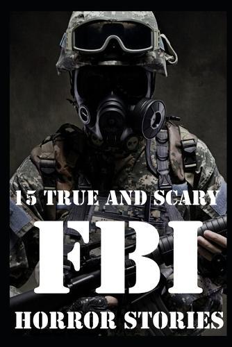 15 TRUE AND SCARY FBI Horror Stories