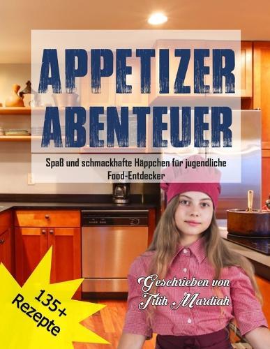 Appetizer Abenteuer: Spaß und schmackhafte Häppchen für jugendliche Food-Entdecker