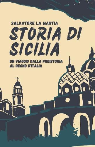 Storia di Sicilia: un viaggio dalla Preistoria al Regno d'Italia