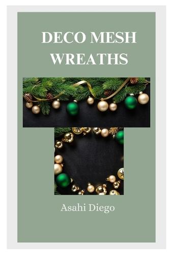 Deco Mesh Wreaths: A Complete Guide to Creative and Stunning Designs