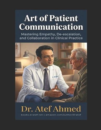 Art of Patient Communication: Mastering Empathy, De-escalation, and Collaboration in Clinical Practice