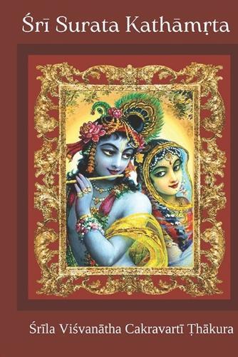 &#346;r&#299; Surata kath&#257;m&#7771;ta: The Rasika Talks of &#346;r&#299; R&#257;dh&#257; and K&#7771;&#7779;&#7751;a