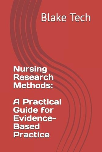 Nursing Research Methods: A Practical Guide for Evidence-Based Practice