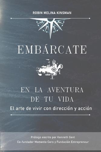 Embárcate en La Aventura de Tu Vida: El Arte de Vivir con Dirección y Acción