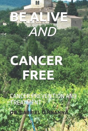 Be Alive and Cancer Free: Cancer Prevention and Treatment