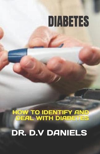 Diabetes: How to Identify and Deal with Diabetes