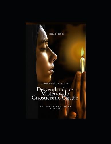 A Jornada Interior: Desvendando os Mistérios do Gnosticismo Cristão