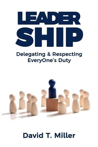 Leadership: Delegating and Respecting Everyone Duty