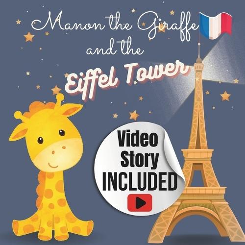 Manon the Giraffe and the Eiffel Tower: A Magical Storybook Adventure for 5-Year-Olds, Children's Animal Storybook: Explore Paris and the Eiffel Tower, Captivating Bedtime Tale