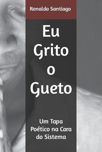 Eu Grito o Gueto: Um Tapa Poético na Cara do Sistema