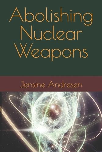Abolishing Nuclear Weapons: The Argument for Unilateral Restraint