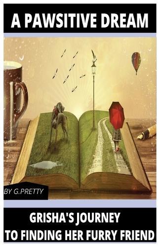 A Pawsitive Dream: Grisha's Journey to Finding Her Furry Friend