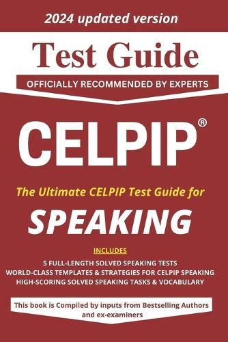 CELPIP TEST GUIDE for SPEAKING: Officially Recommended by Experts: Celpip Speaking Test Guide: Officially Recommended by Experts