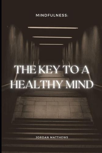 Mindfulness: The Key to a Healthy Mind