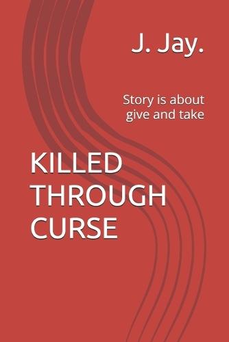 Killed Through Curse: Story is about give and take