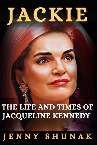 Jackie: The Life and Times of Jacqueline Kennedy Onassis