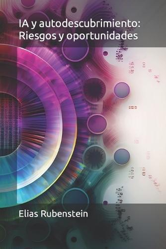 IA y autodescubrimiento: Riesgos y oportunidades