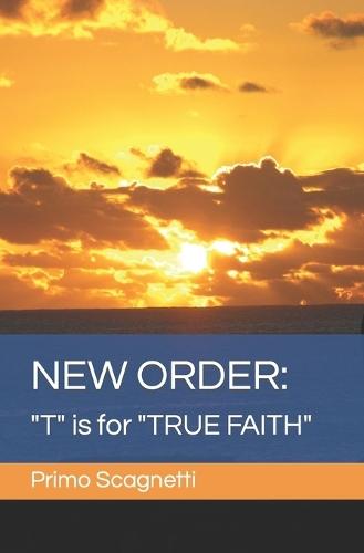 New Order: """T"" is for ""TRUE FAITH"""