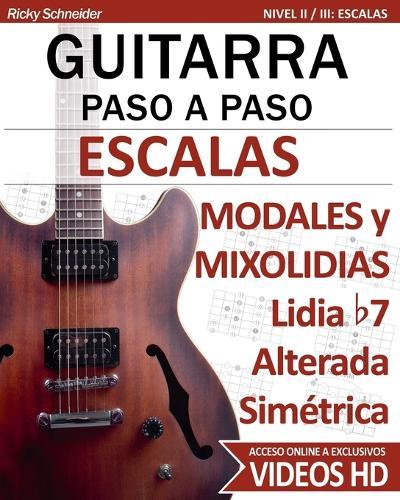 Escalas Modales y Mixolidias: con Videos HD - Guitarra Paso a Paso