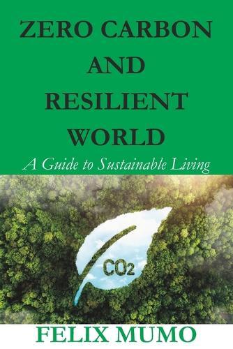 Zero Carbon and Resilient World: A Guide to Sustainable Living