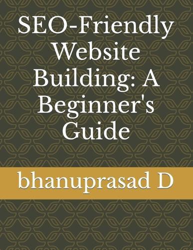 SEO-Friendly Website Building: A Beginner's Guide