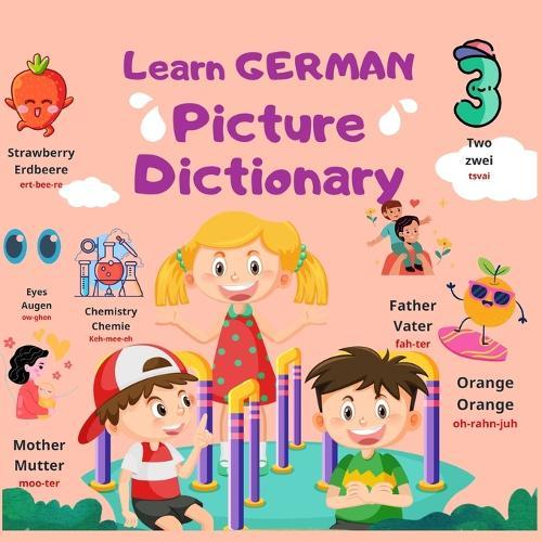 learn german for kids: German-English Picture Dictionary with Over 350 German Words with pronunciation for Visual Learners of All Ages