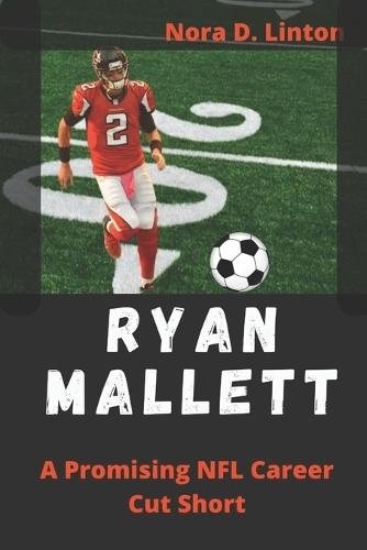 Ryan Mallett: A Promising NFL Career Cut Short