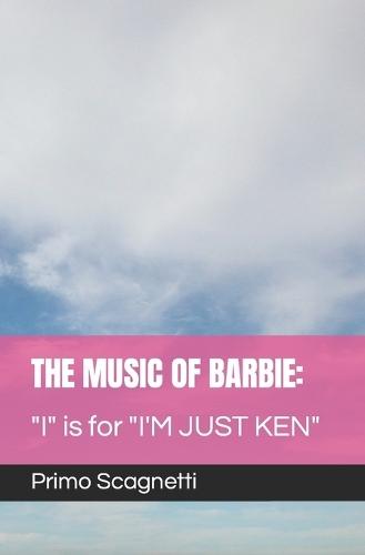 The Music of Barbie: """I"" is for ""I'M JUST KEN"""