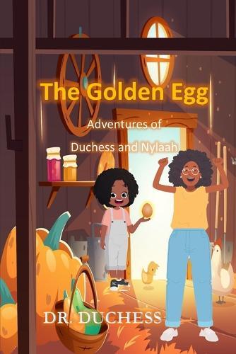 The Golden Egg: Adventures of Duchess and Nylaah
