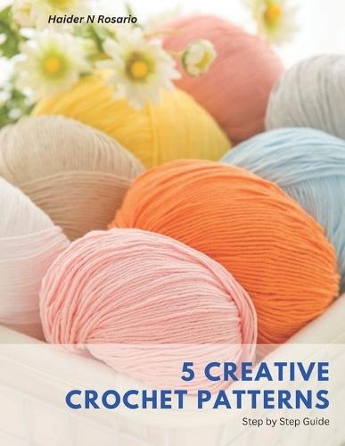 5 Creative Crochet Patterns: Step by Step Guide